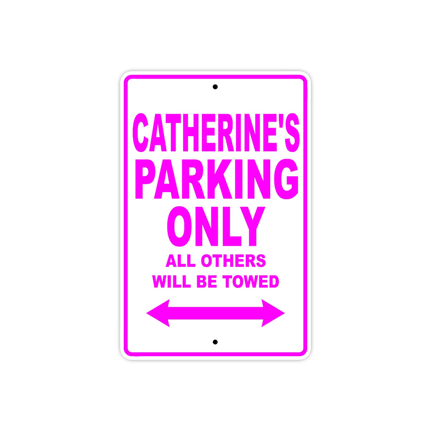 Catherine's Name Parking Only All Others Will Be Towed Aluminum Metal Sign