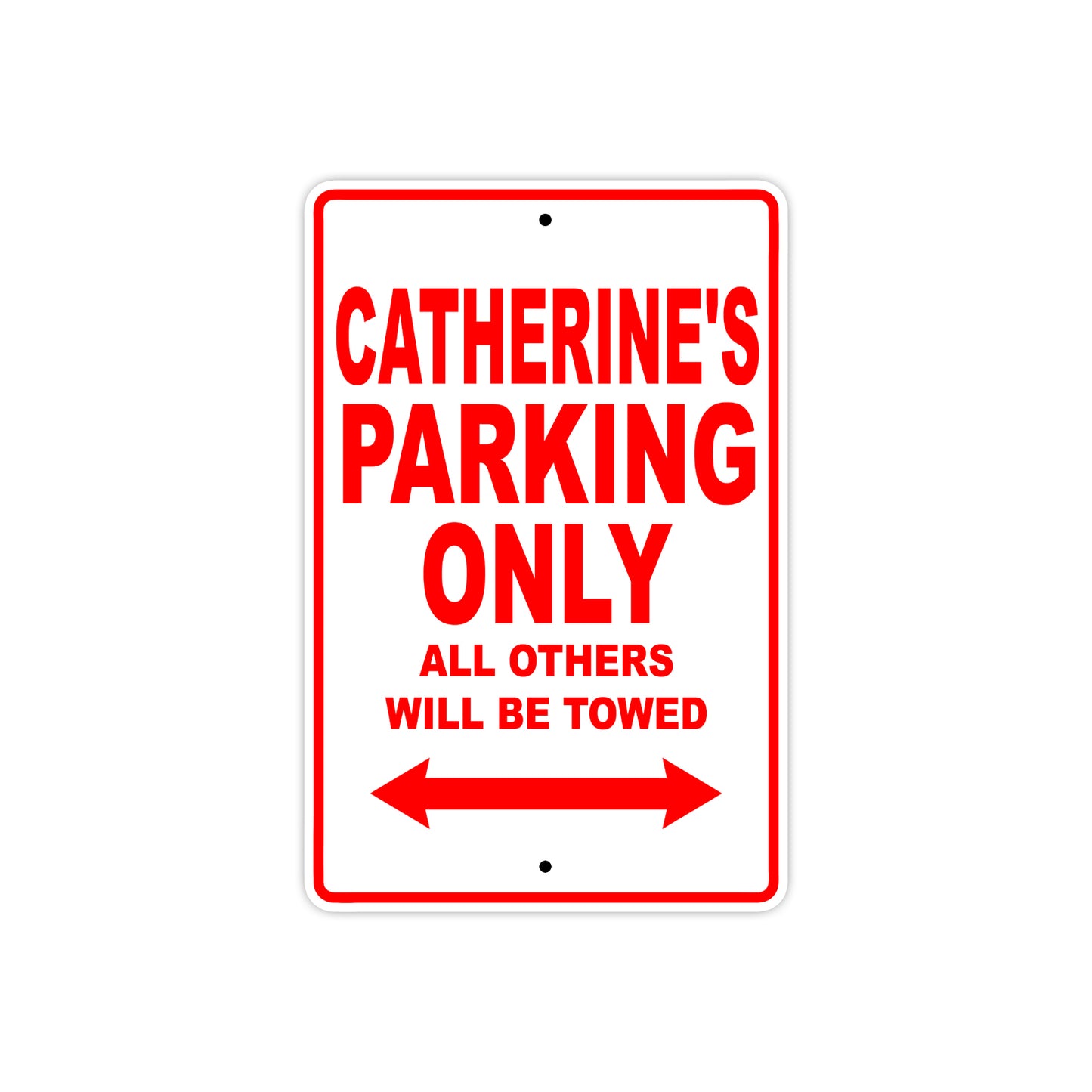 Catherine's Name Parking Only All Others Will Be Towed Aluminum Metal Sign