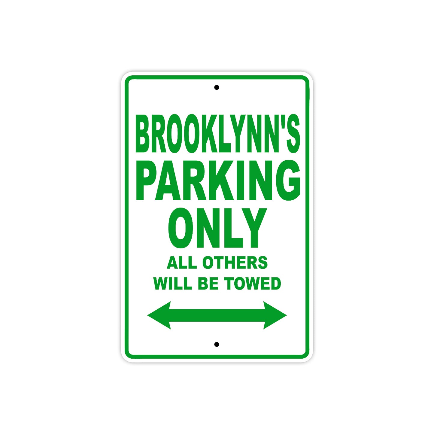 Brooklynn's Name Parking Only All Others Will Be Towed Aluminum Metal Sign
