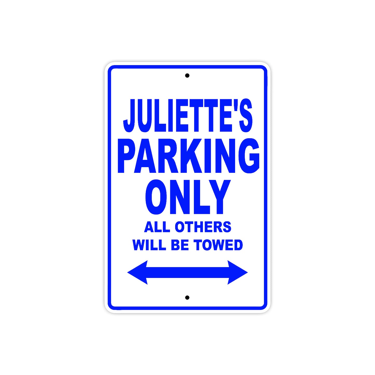 Juliette's Name Parking Only All Others Will Be Towed Aluminum Metal Sign