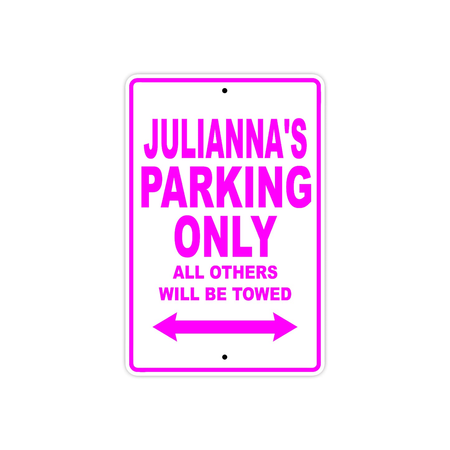 Julianna's Name Parking Only All Others Will Be Towed Aluminum Metal Sign