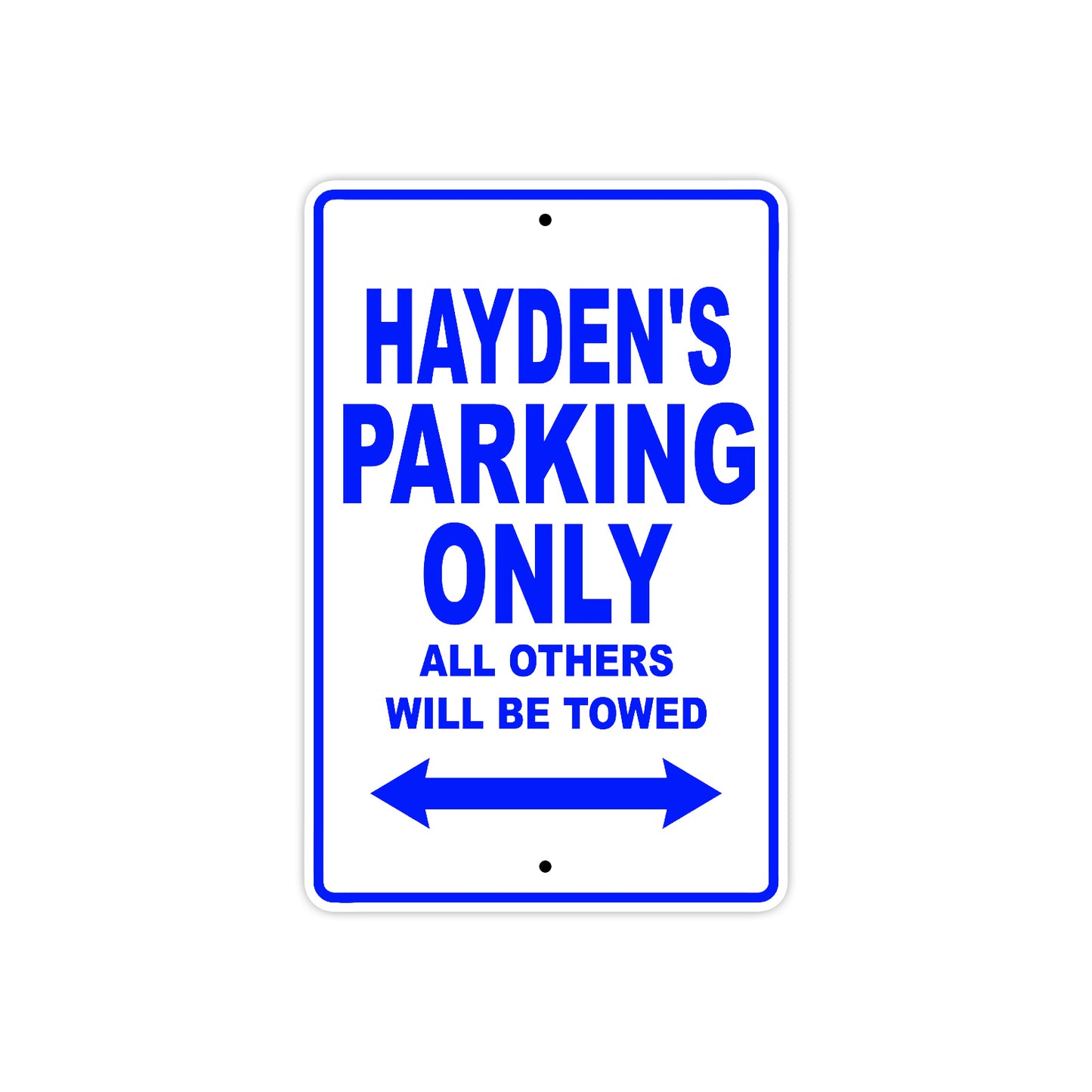 Hayden's Name Parking Only All Others Will Be Towed Aluminum Metal Sign