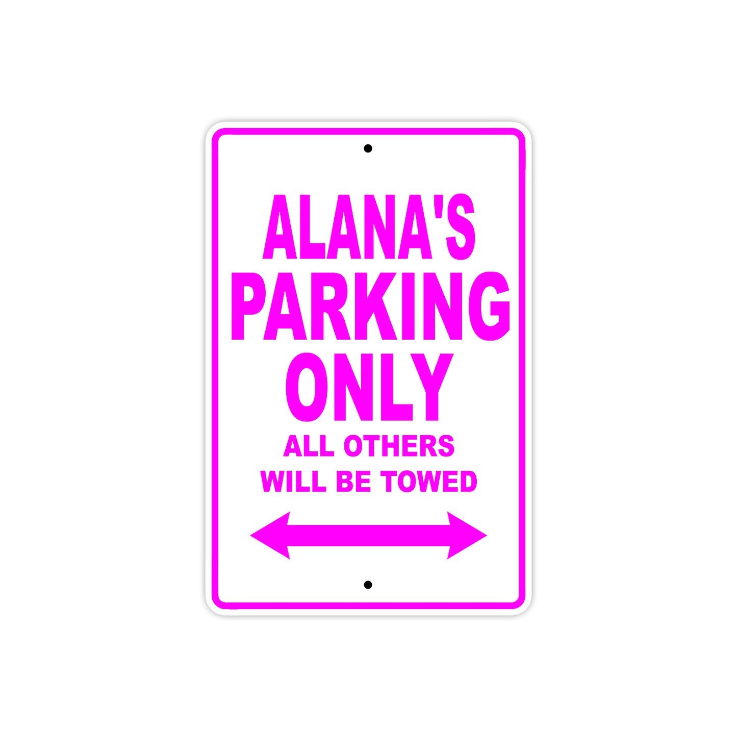 Alana's Name Parking Only All Others Will Be Towed Aluminum Metal Sign