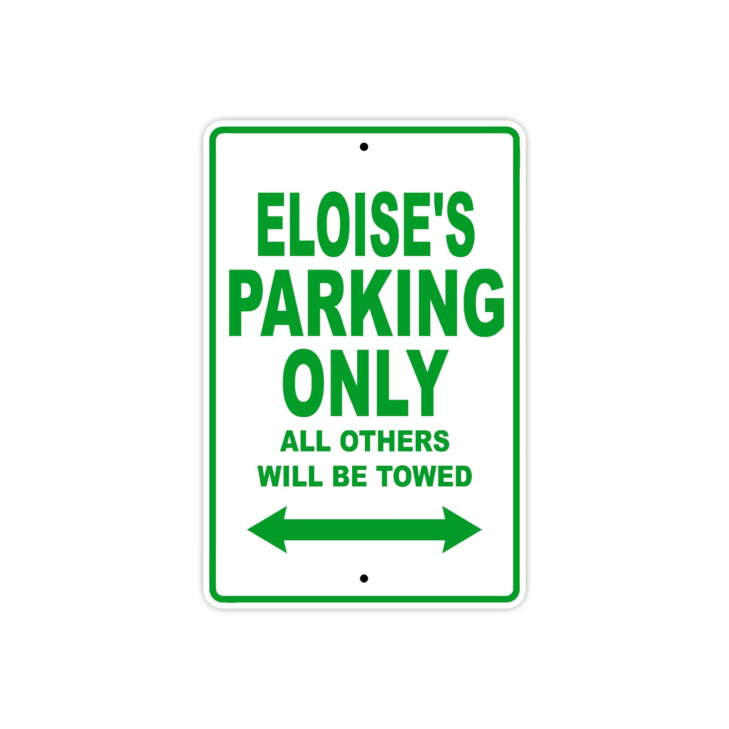 Eloise's Name Parking Only All Others Will Be Towed Aluminum Metal Sign