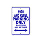 1970 AMC Rebel Car Parking Only All Others Will Be Towed Metal Sign Plate
