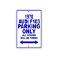 1970 Audi F103 Car Parking Only All Others Will Be Towed Metal Sign Plate