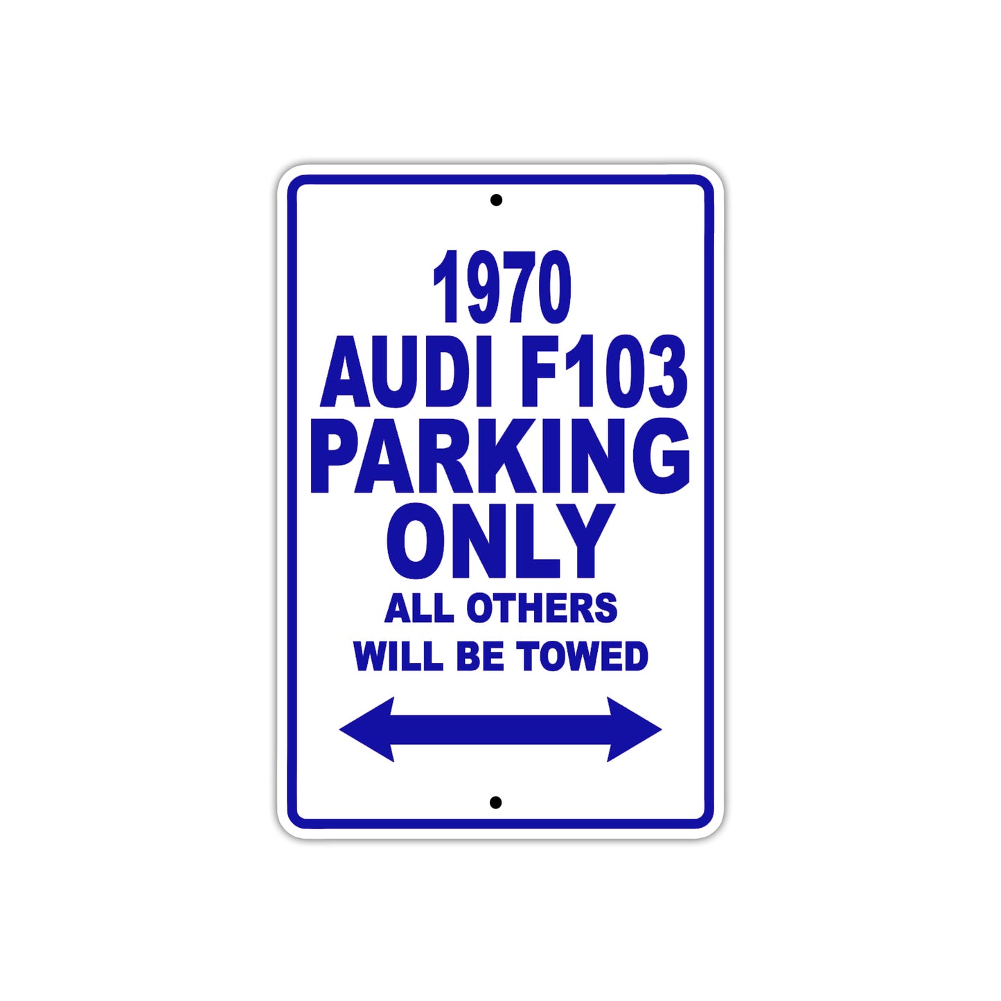 1970 Audi F103 Car Parking Only All Others Will Be Towed Metal Sign Plate