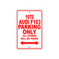 1970 Audi F103 Car Parking Only All Others Will Be Towed Sign