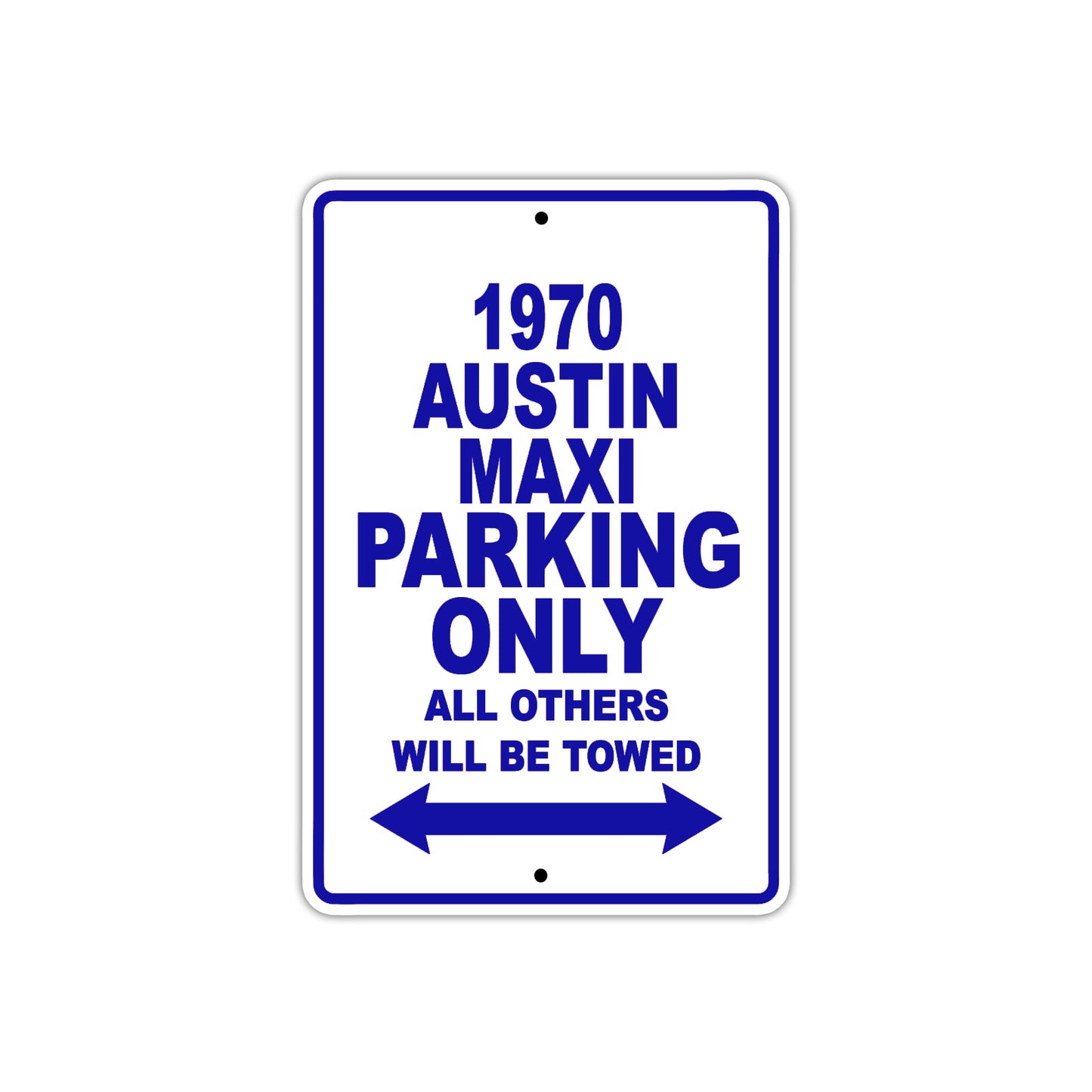 1970 Austin Maxi Car Parking Only All Others Will Be Towed Metal Sign 