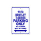 1970 Bentley T-Series Car Parking Only All Others Will Be Towed Metal Sign Plate