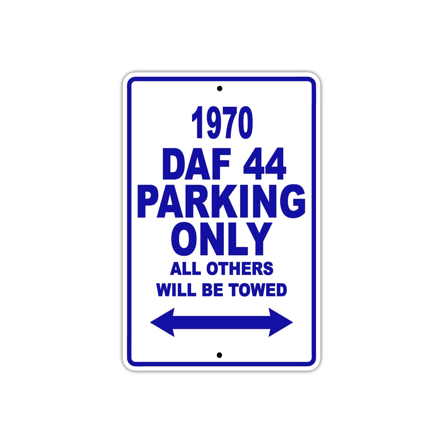 1970 DAF 44 Car Parking Only All Others Will Be Towed Metal Sign Plate