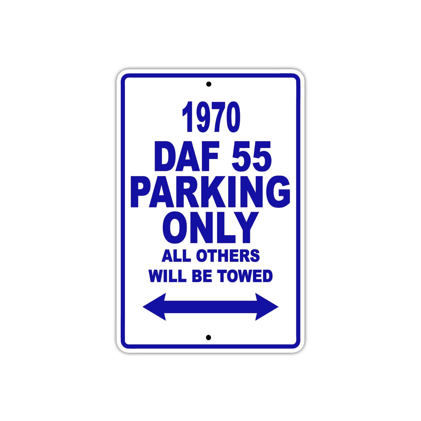 1970 DAF 55 Car Parking Only All Others Will Be Towed Metal Sign Plate
