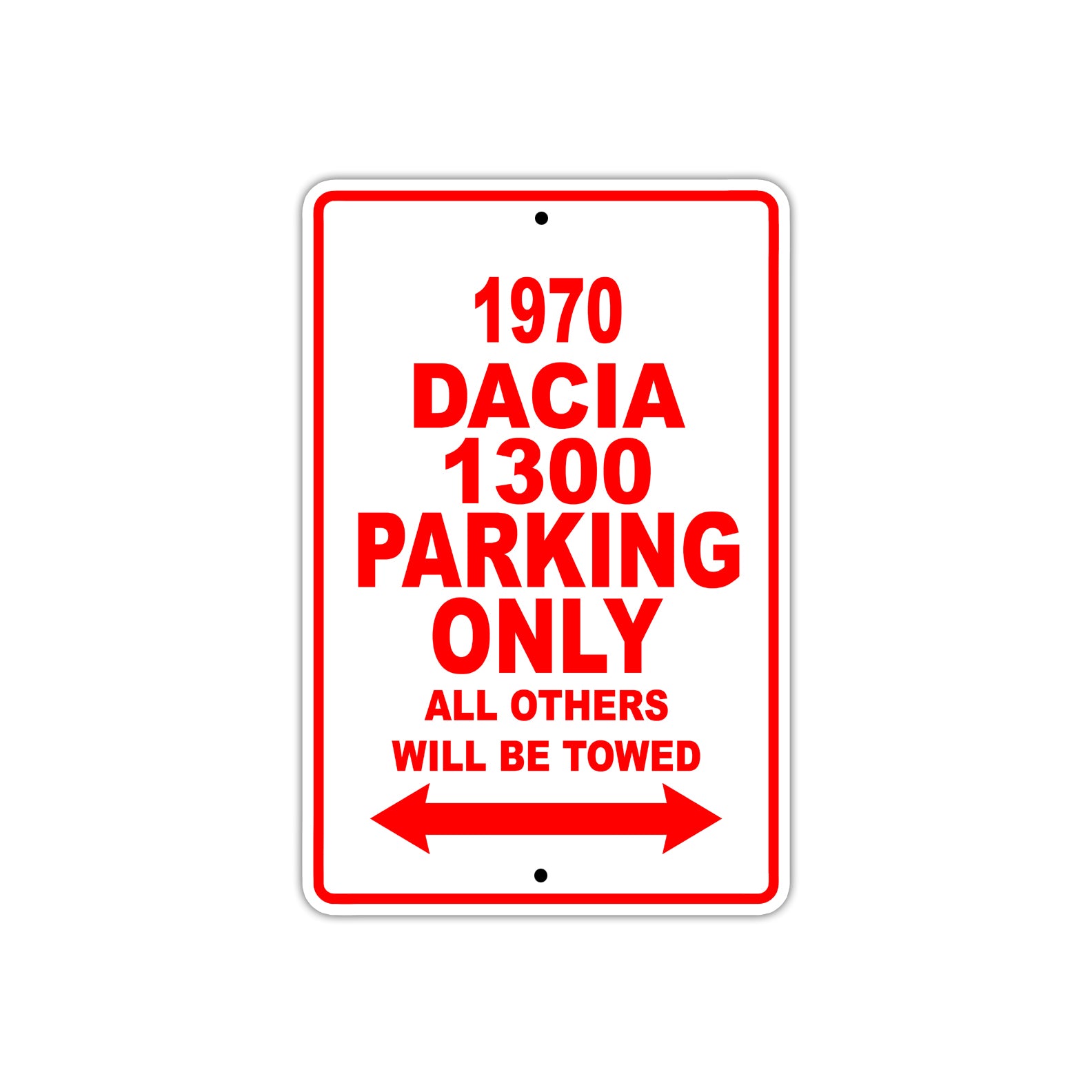 1970 Dacia 1300 Car Parking Only All Others Will Be Towed Sign