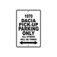 1970 Dacia Pick-Up Car Parking Only All Others Will Be Towed Metal Sign  