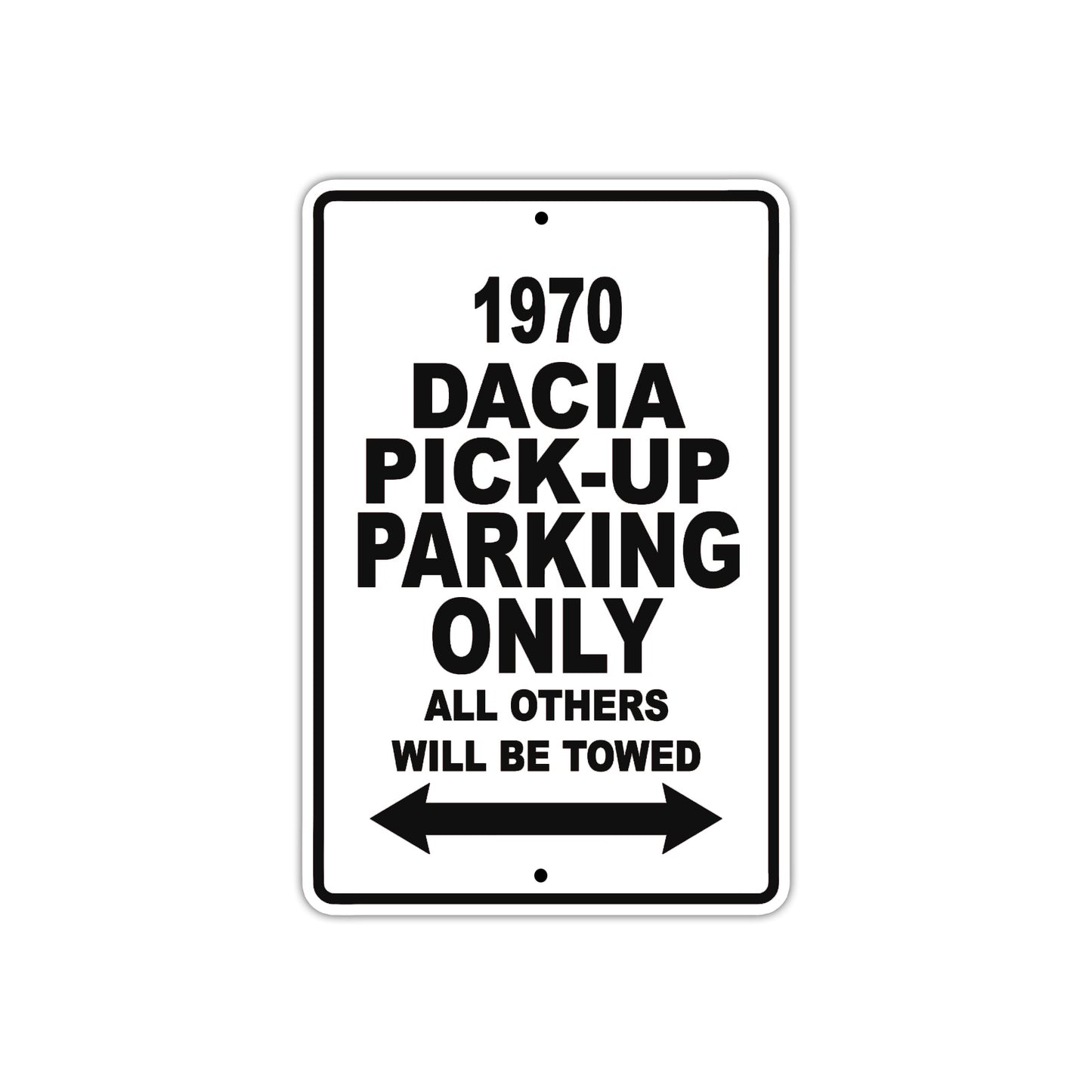 1970 Dacia Pick-Up Car Parking Only All Others Will Be Towed Metal Sign  