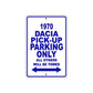 1970 Dacia Pick-Up Car Parking Only All Others Will Be Towed Metal Sign Plate