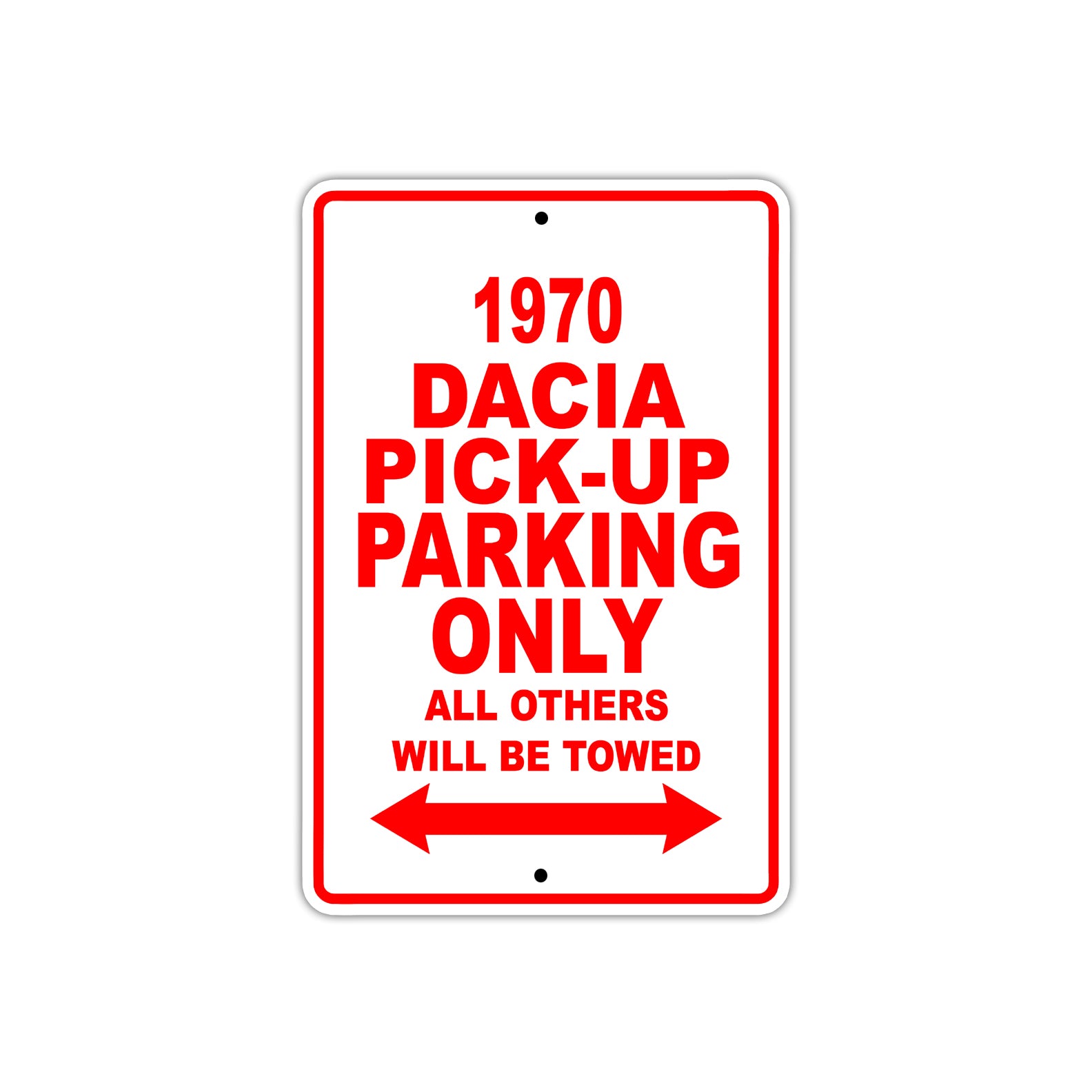 1970 Dacia Pick-Up Car Parking Only All Others Will Be Towed Sign