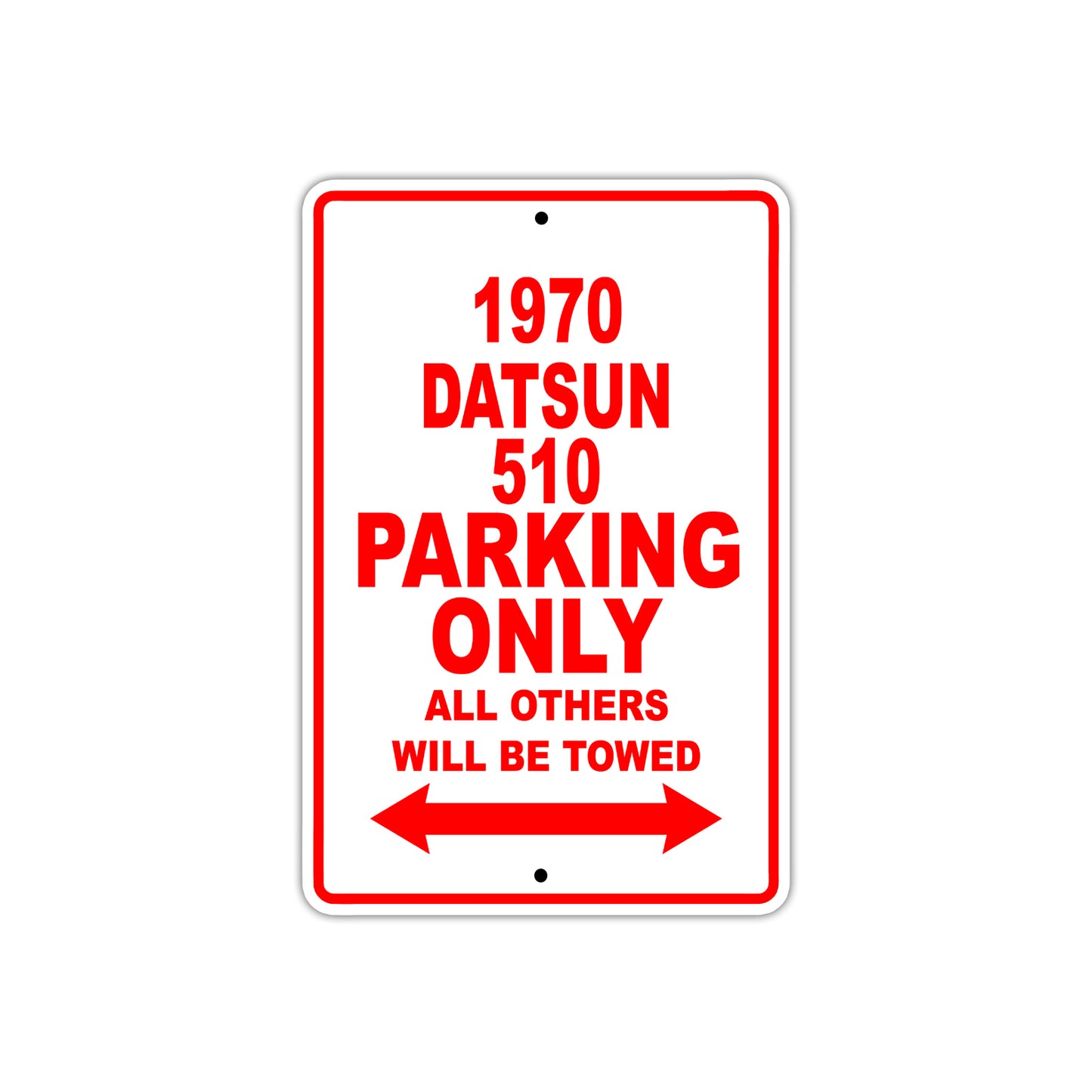 1970 Datsun 510 Car Parking Only All Others Will Be Towed Sign