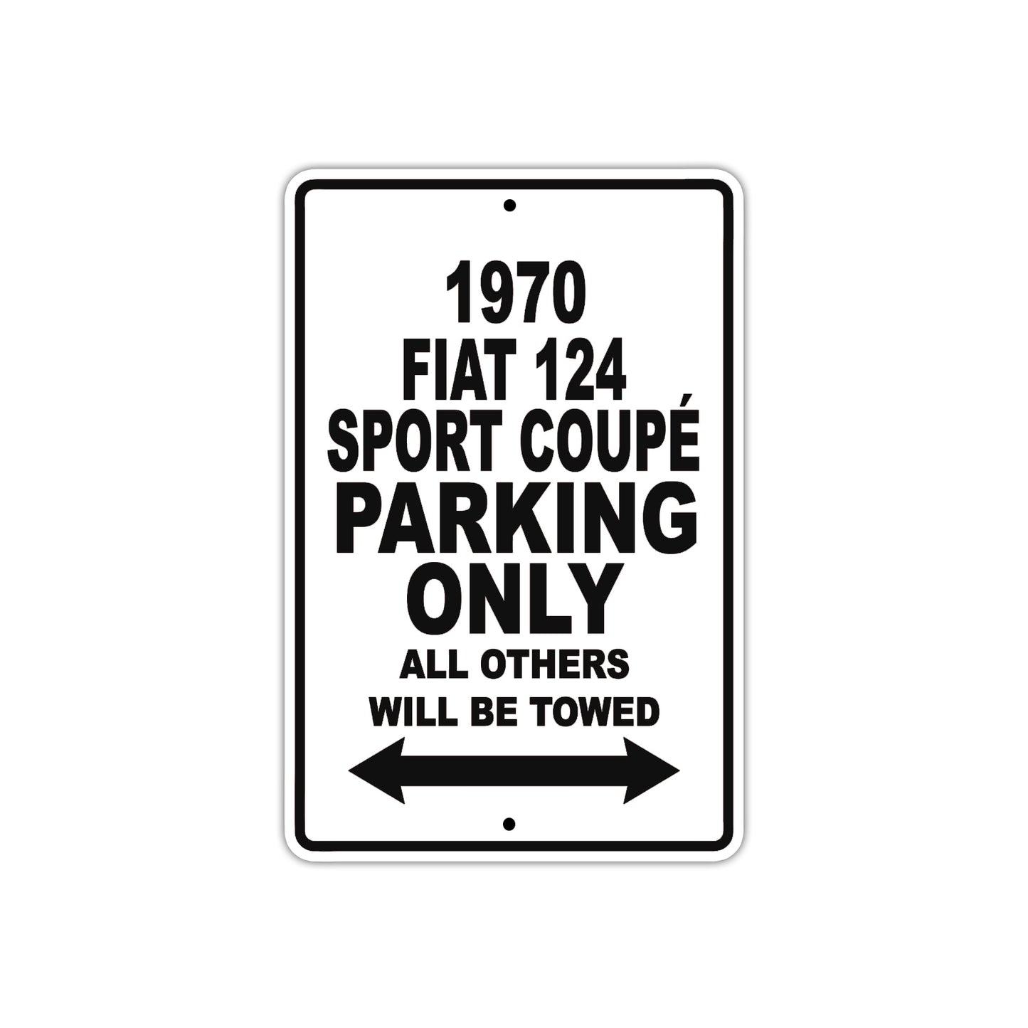 1970 Fiat 124 Sport Coupe Car Parking Only All Others Will Be Towed Metal Sign 