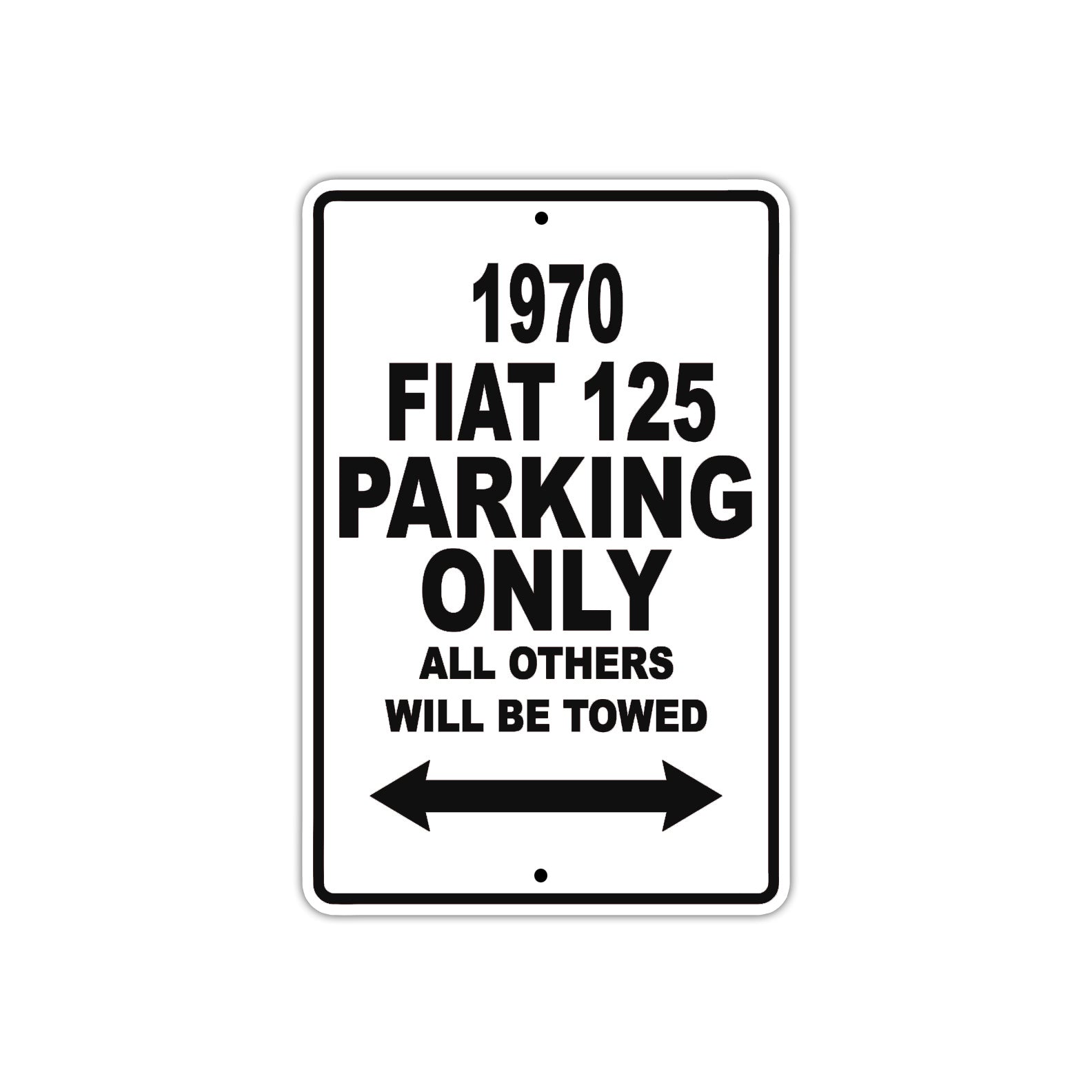 1970 Fiat 125 Car Parking Only All Others Will Be Towed Metal Sign 