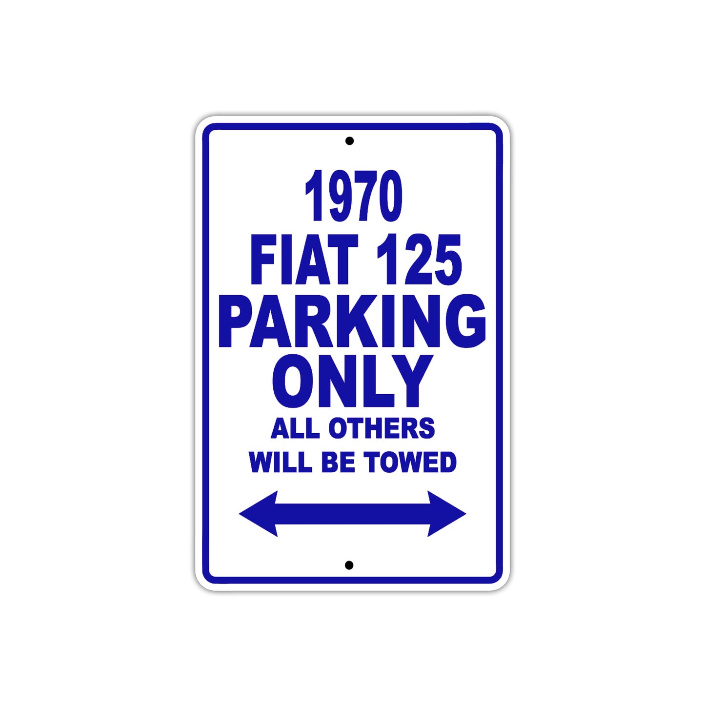 1970 Fiat 125 Car Parking Only All Others Will Be Towed Metal Sign Plate