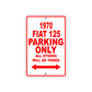 1970 Fiat 125 Car Parking Only All Others Will Be Towed Sign