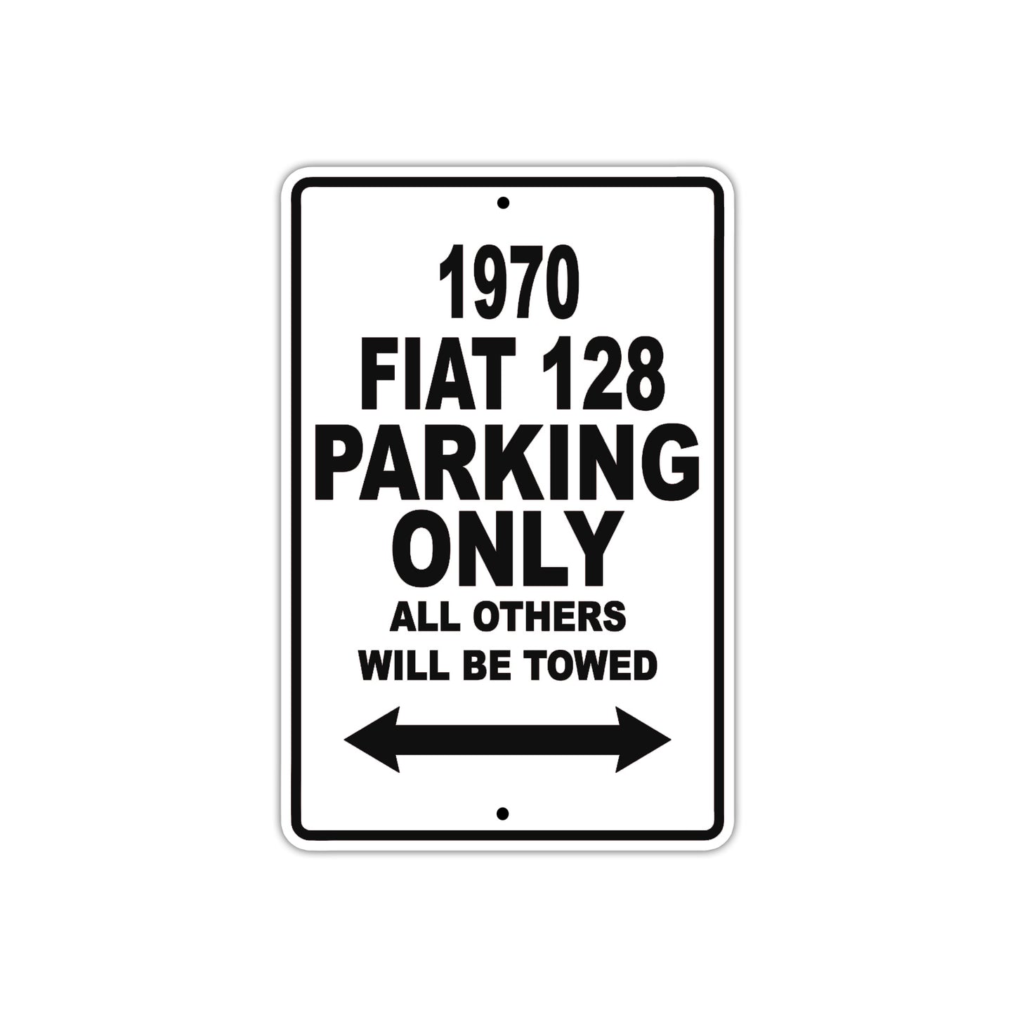 1970 Fiat 128 Car Parking Only All Others Will Be Towed Metal Sign 