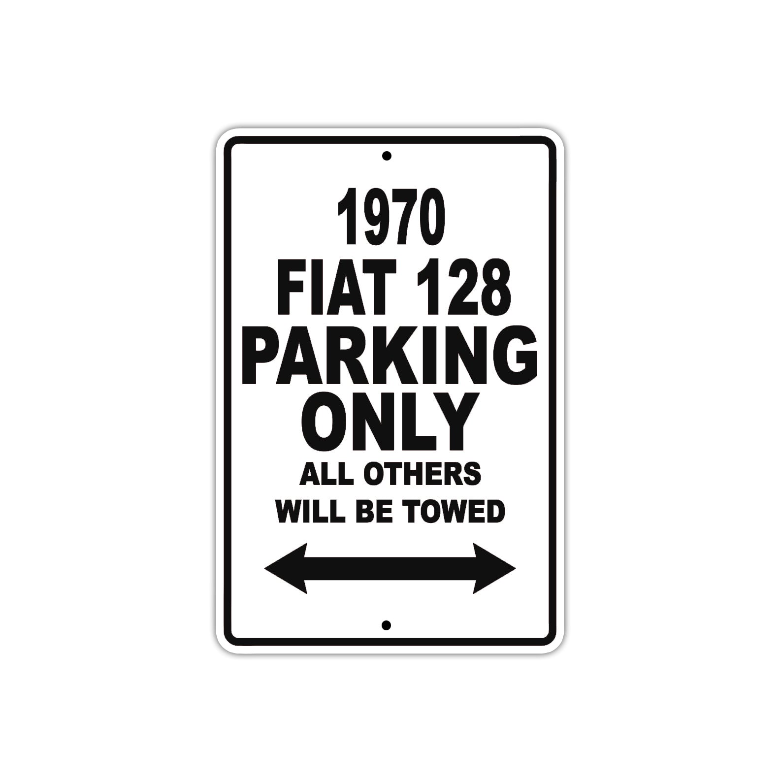 1970 Fiat 128 Car Parking Only All Others Will Be Towed Metal Sign 