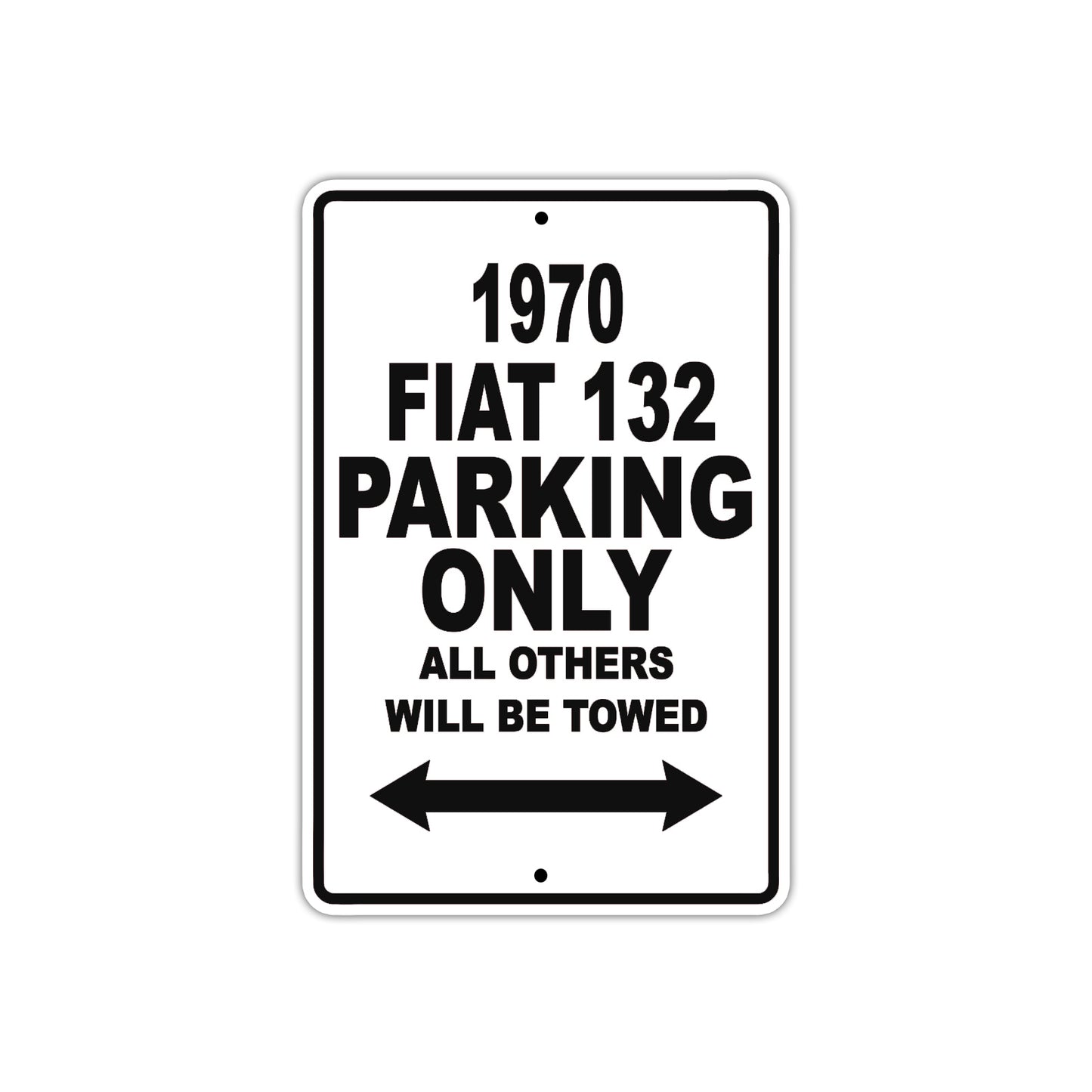 1970 Fiat 132 Car Parking Only All Others Will Be Towed Metal Sign  