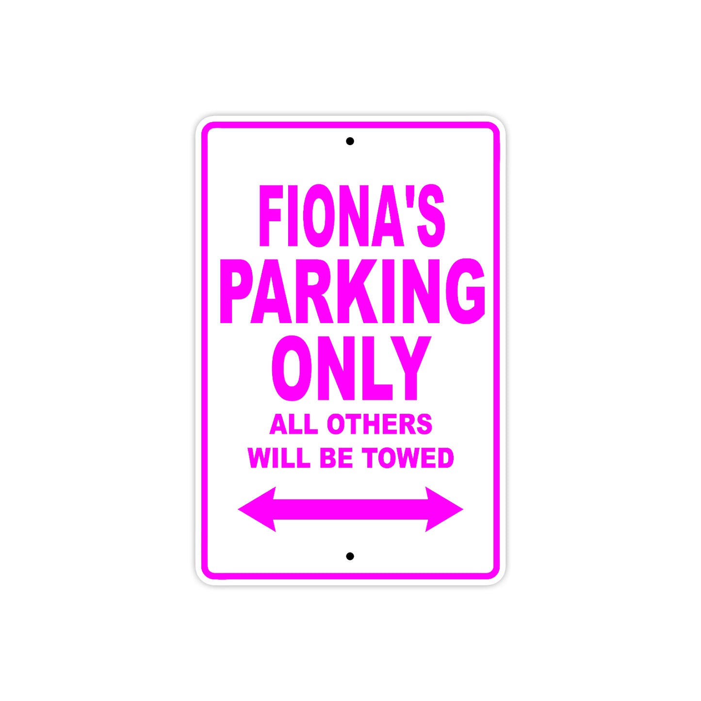 Fiona's Name Parking Only All Others Will Be Towed Aluminum Metal Sign