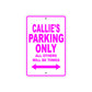 Callie's Name Parking Only All Others Will Be Towed Aluminum Metal Sign