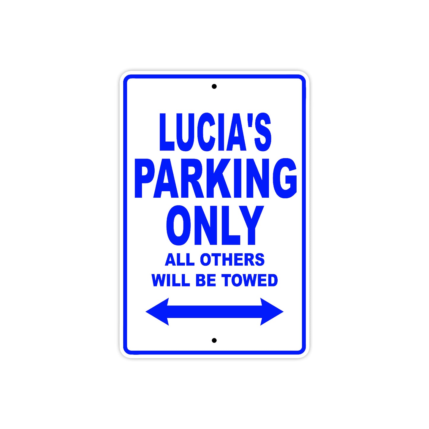 Lucia's Name Parking Only All Others Will Be Towed Aluminum Metal Sign