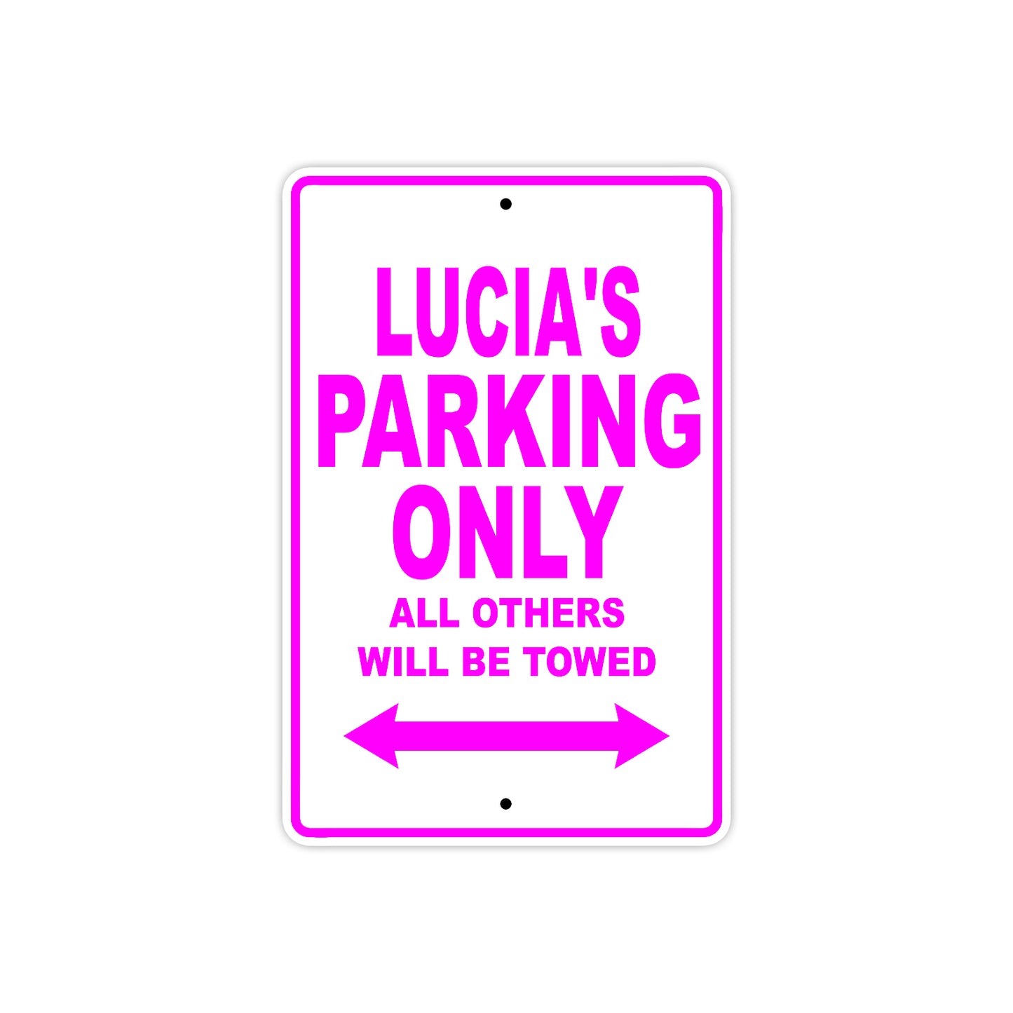 Lucia's Name Parking Only All Others Will Be Towed Aluminum Metal Sign