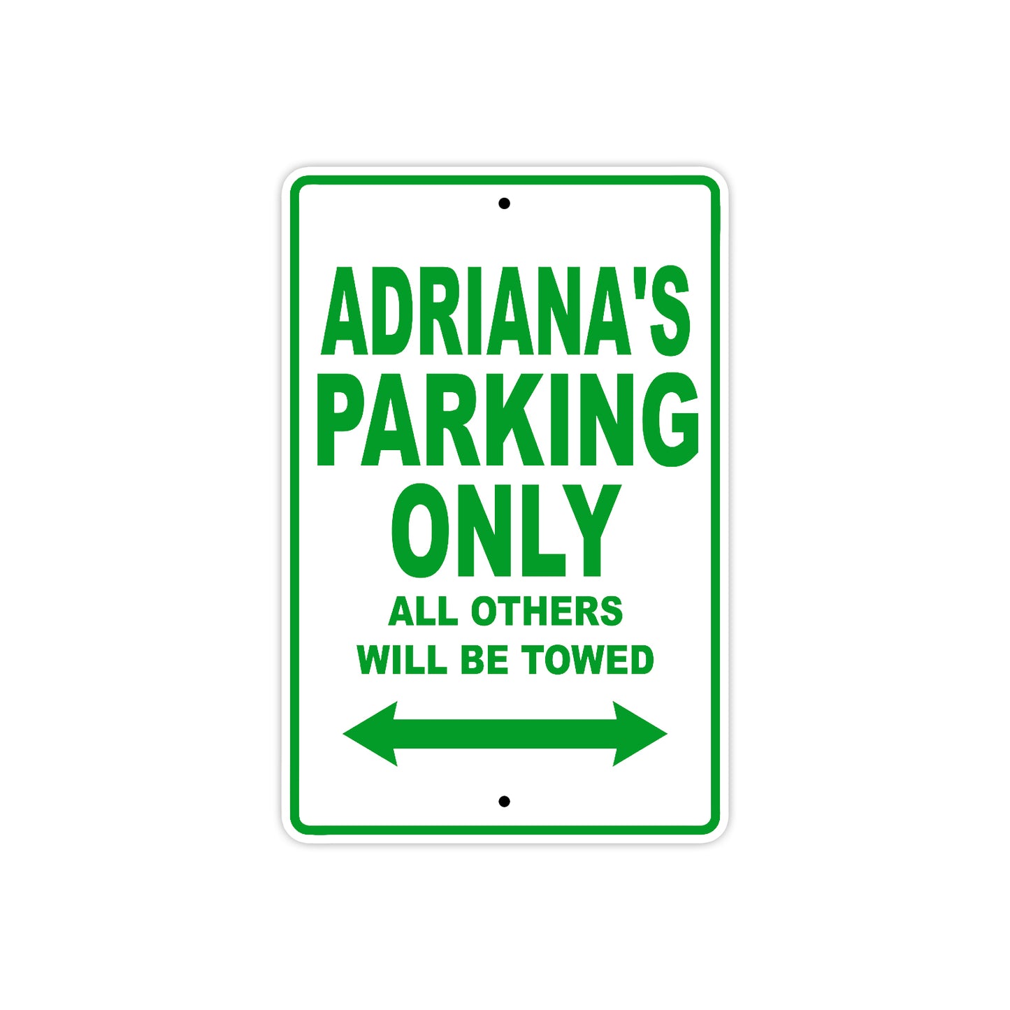 Adriana's Name Parking Only All Others Will Be Towed Aluminum Metal Sign