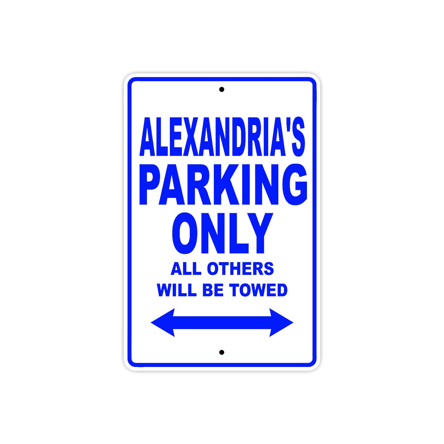 Alexandria's Name Parking Only All Others Will Be Towed Aluminum Metal Sign