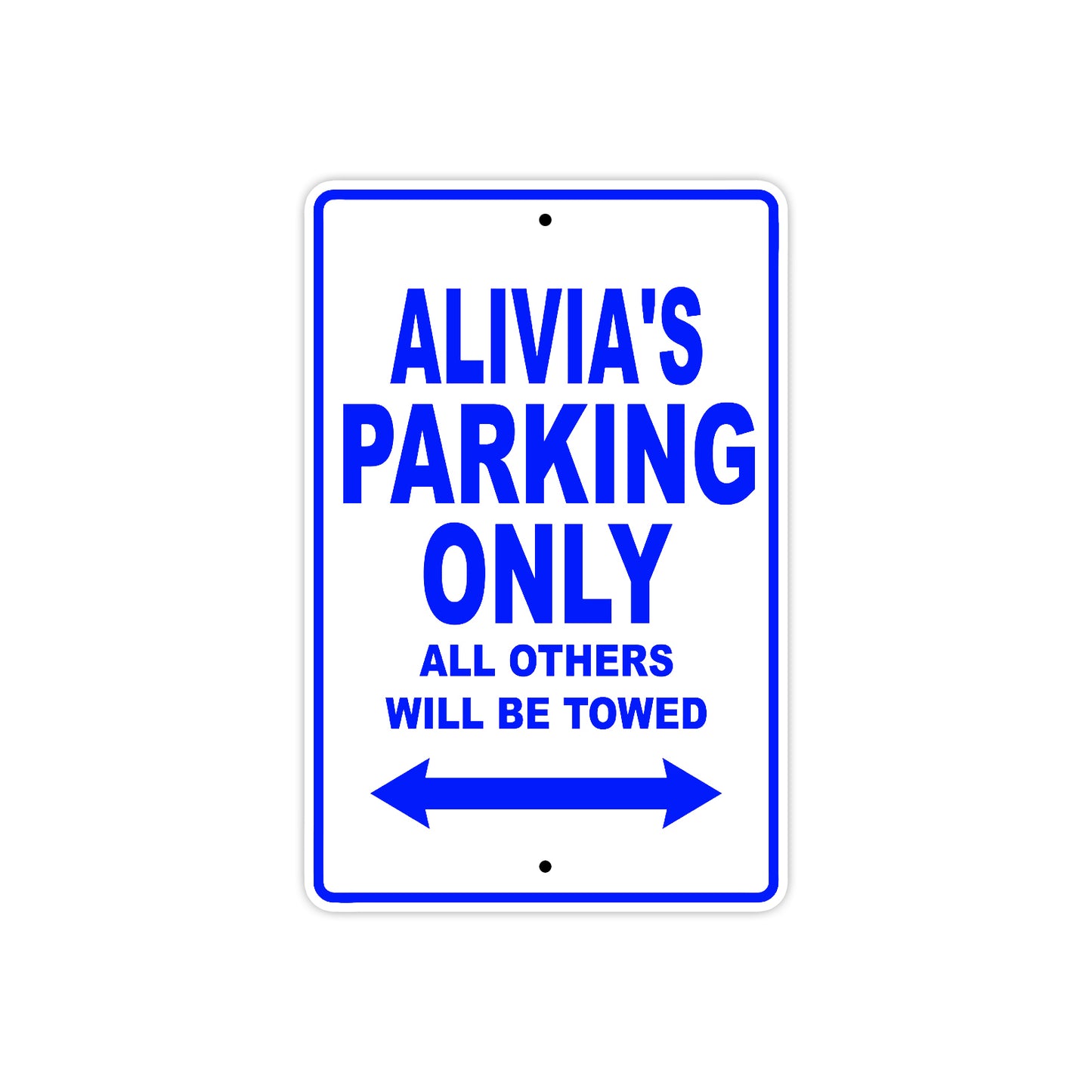 Alivia's Name Parking Only All Others Will Be Towed Aluminum Metal Sign