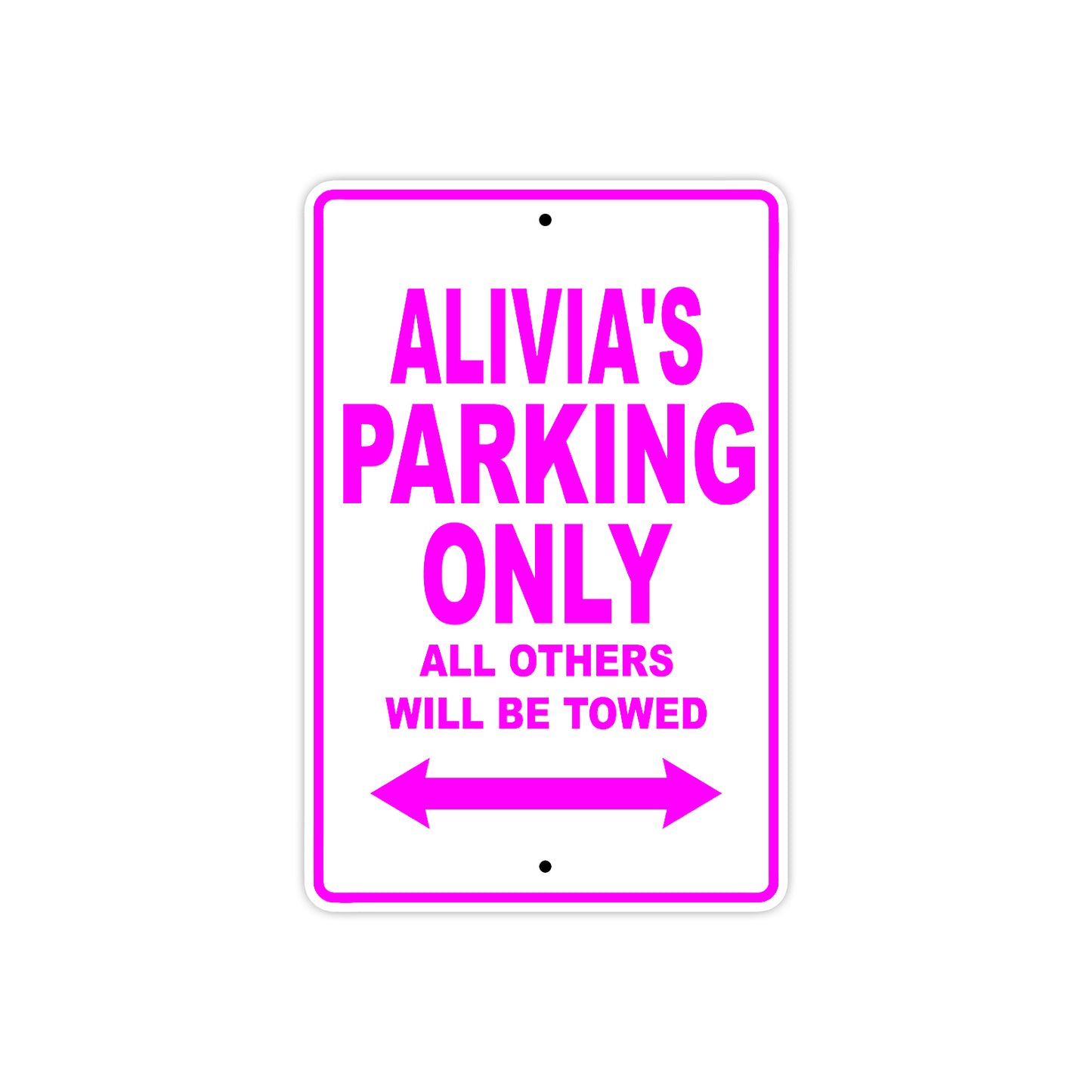 Alivia's Name Parking Only All Others Will Be Towed Aluminum Metal Sign