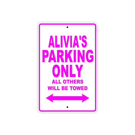 Alivia's Name Parking Only All Others Will Be Towed Aluminum Metal Sign