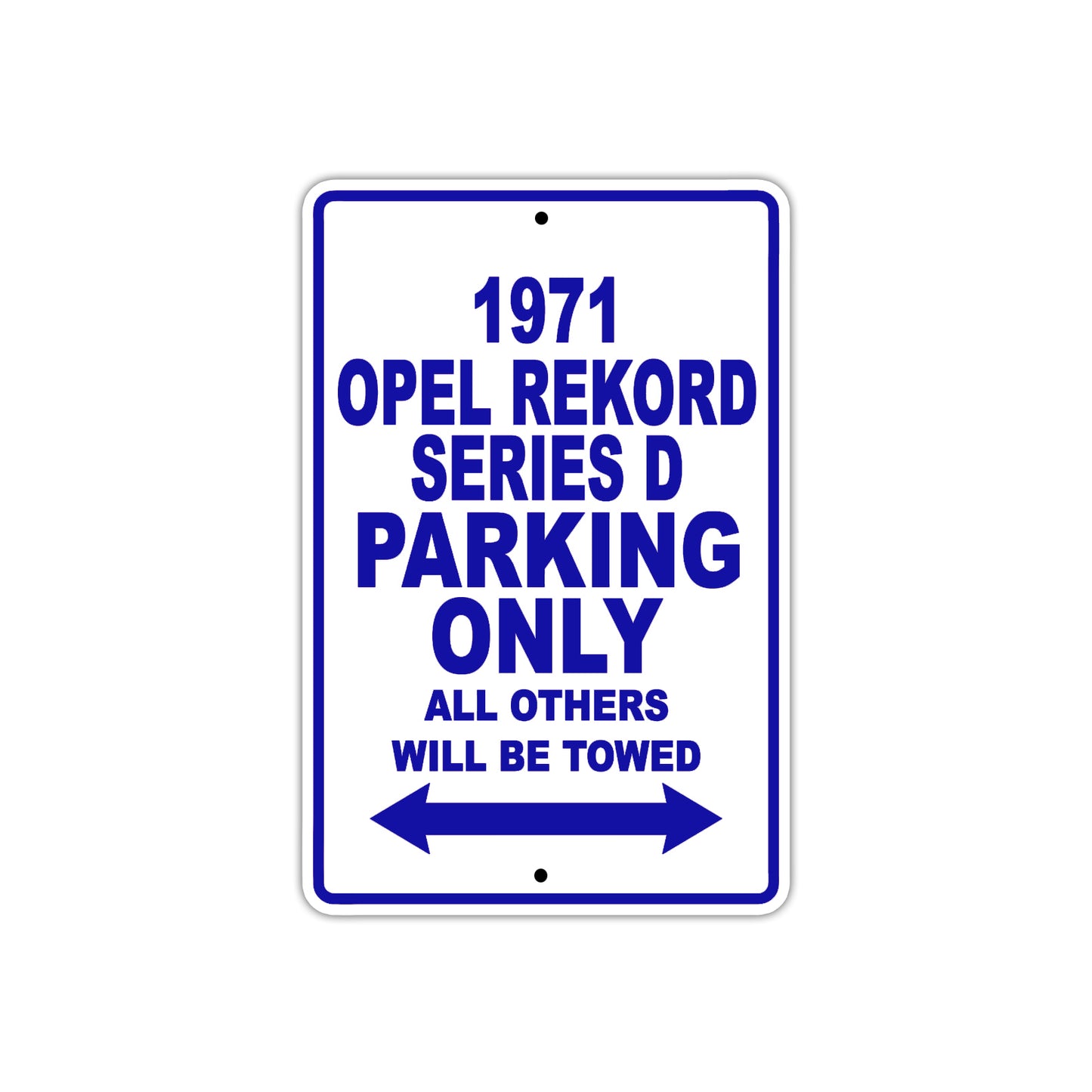 1971 Opel Rekord Series D Car Parking Only All Others Will Be Towed Aluminum Sign Plate