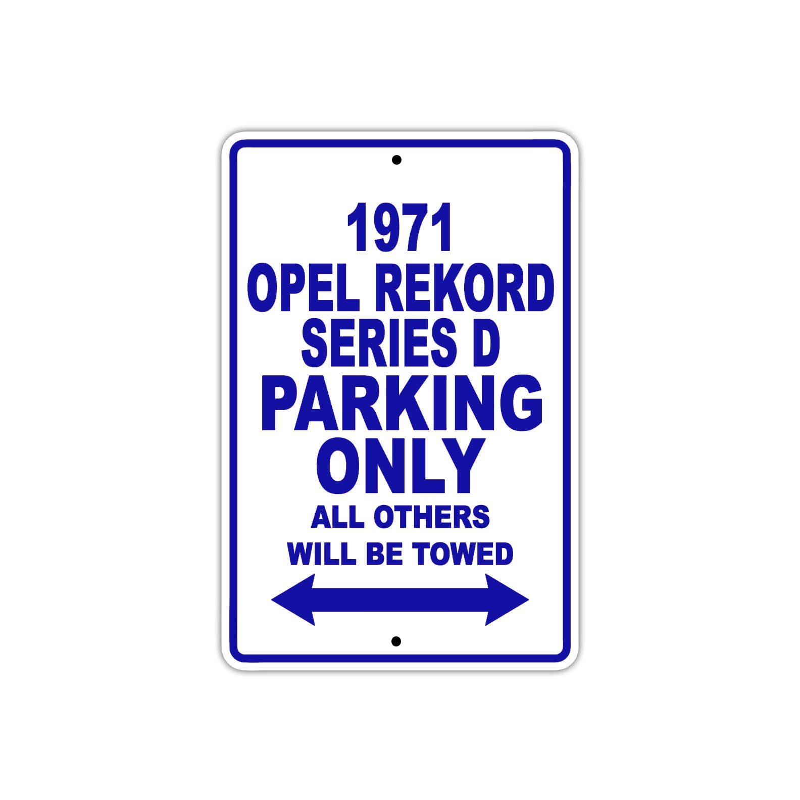 1971 Opel Rekord Series D Car Parking Only All Others Will Be Towed Aluminum Sign Plate