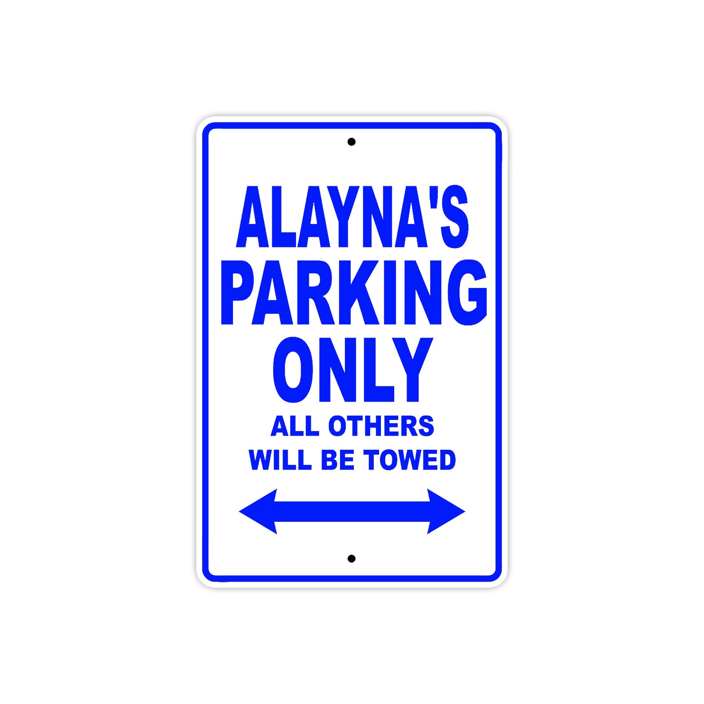 Alayna's Name Parking Only All Others Will Be Towed Aluminum Metal Sign