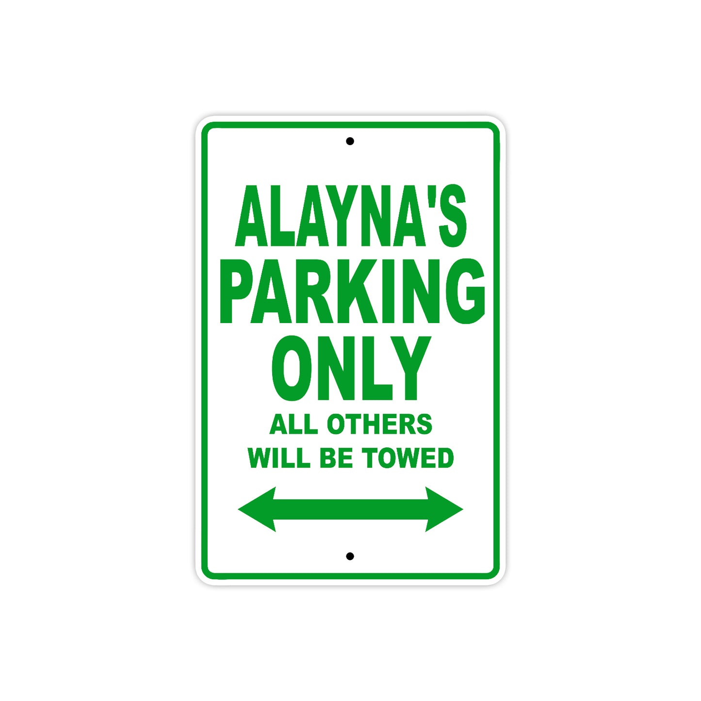Alayna's Name Parking Only All Others Will Be Towed Aluminum Metal Sign