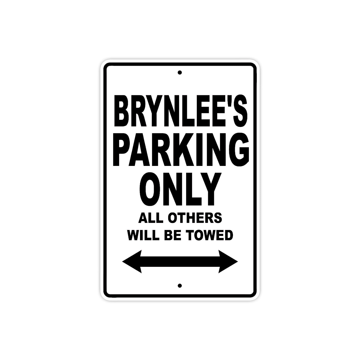 Brynlee's Name Parking Only All Others Will Be Towed Aluminum Metal Sign