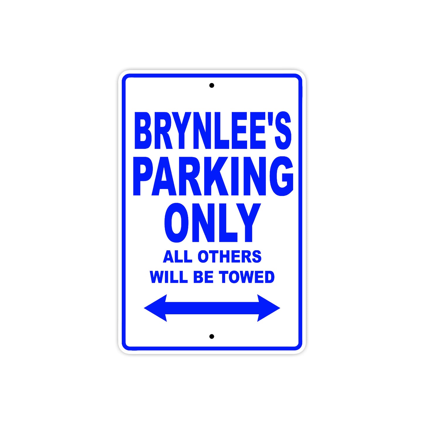 Brynlee's Name Parking Only All Others Will Be Towed Aluminum Metal Sign