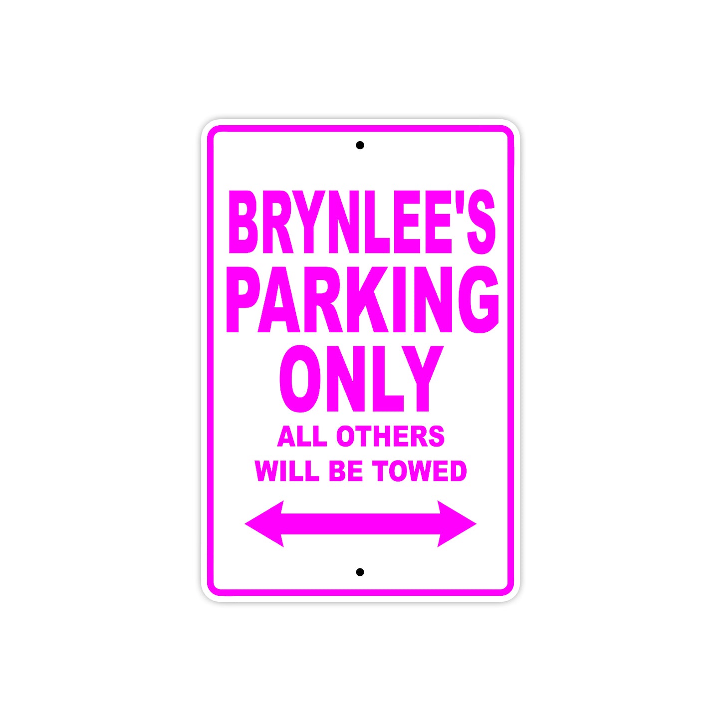 Brynlee's Name Parking Only All Others Will Be Towed Aluminum Metal Sign
