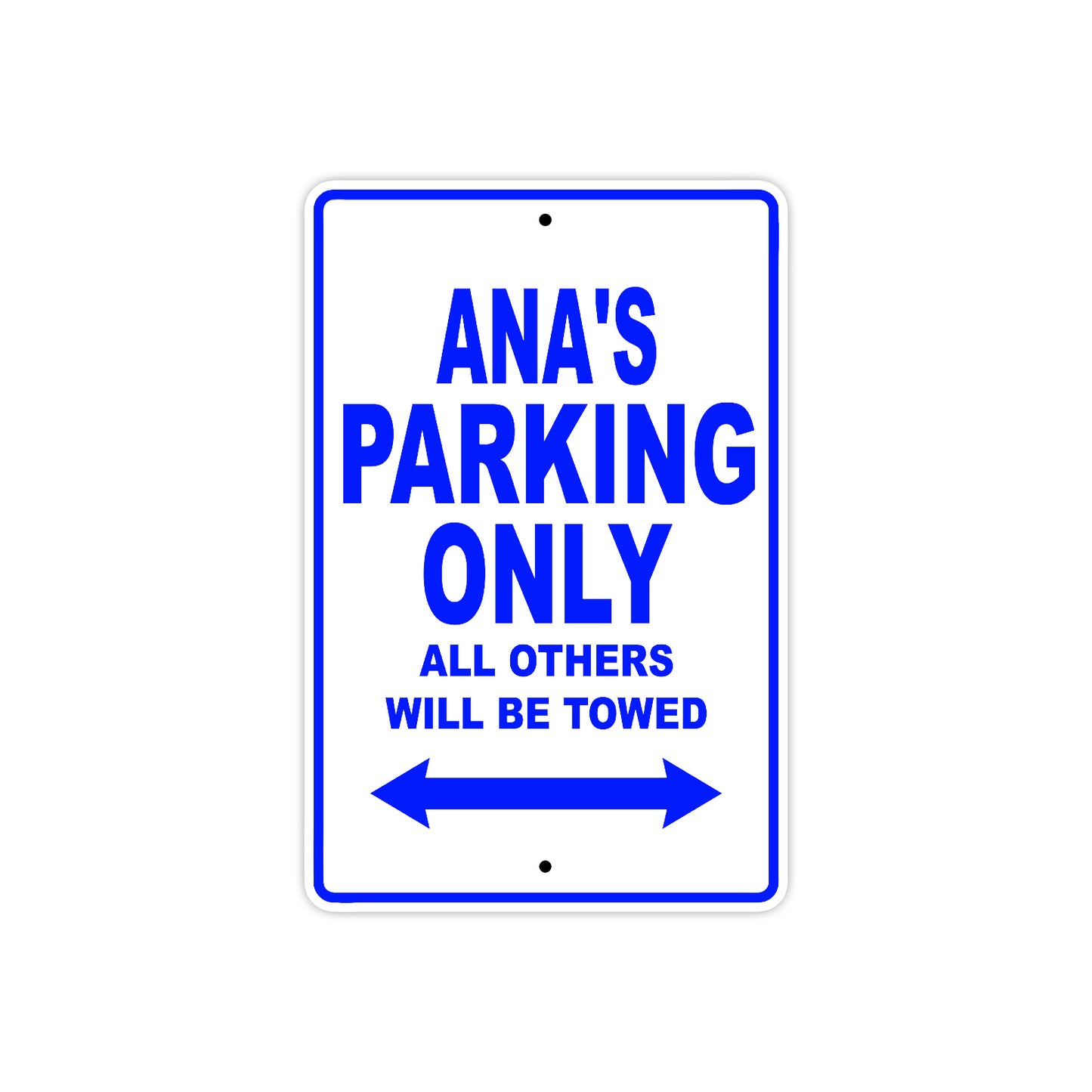 Ana's Name Parking Only All Others Will Be Towed Aluminum Metal Sign
