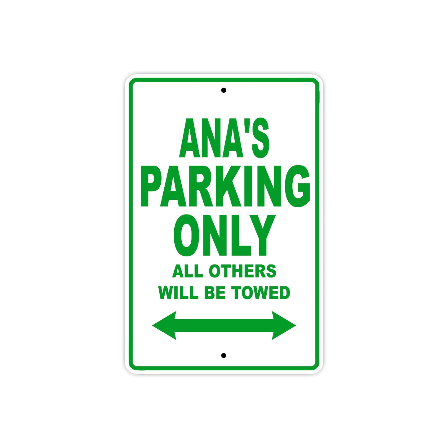 Ana's Name Parking Only All Others Will Be Towed Aluminum Metal Sign