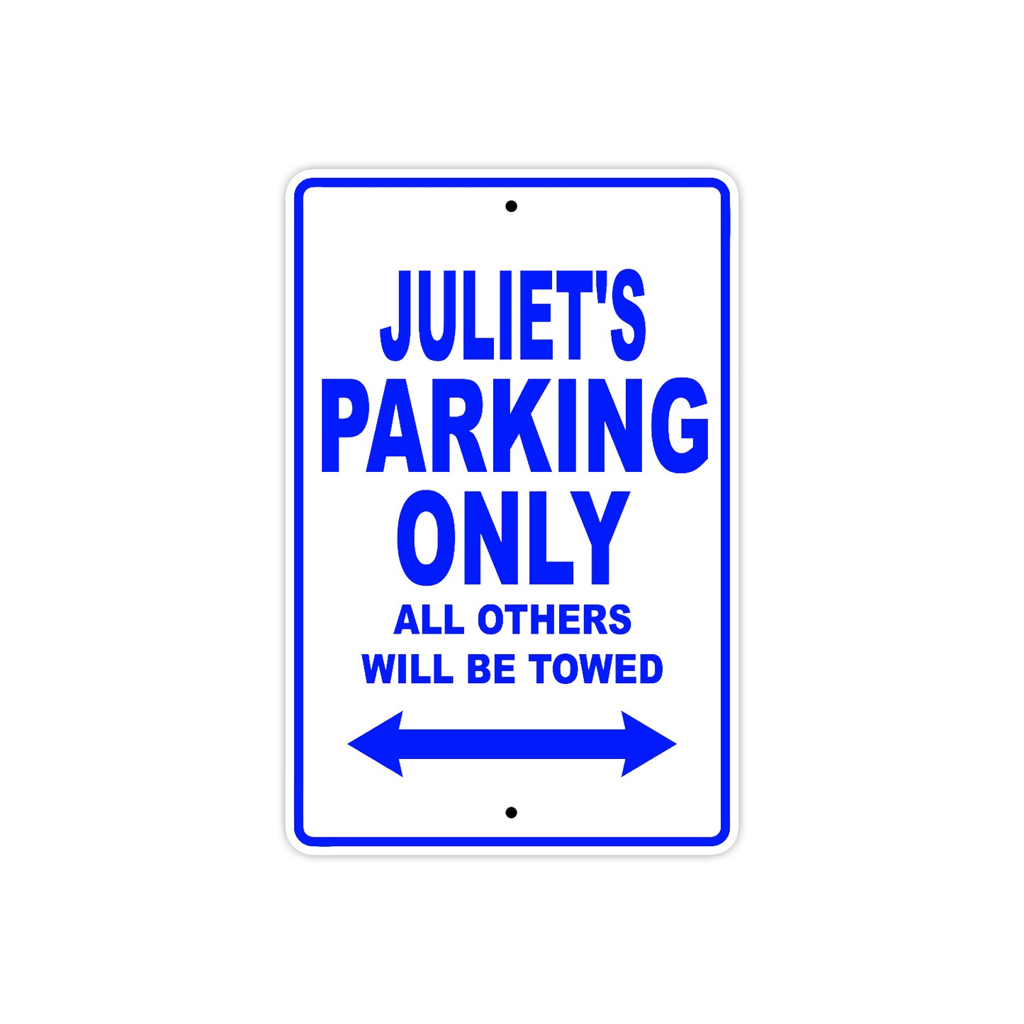 Juliet's Name Parking Only All Others Will Be Towed Aluminum Metal Sign