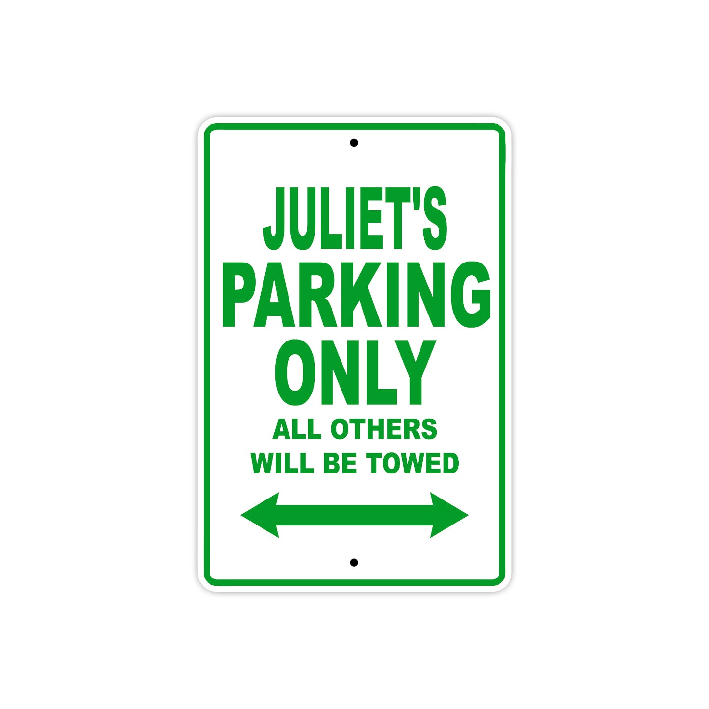 Juliet's Name Parking Only All Others Will Be Towed Aluminum Metal Sign