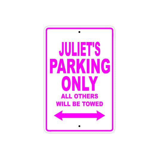 Juliet's Name Parking Only All Others Will Be Towed Aluminum Metal Sign